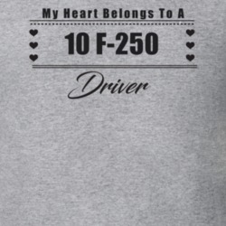 My Heart Belongs To A 2010 F-250 Driver Light Color T Shirt