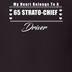 My Heart Belongs To A 1965 Strato-Chief Driver Dark Color T Shirt