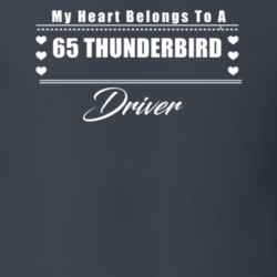 My Heart Belongs To A 1965 Thunderbird Driver Dark Color T Shirt