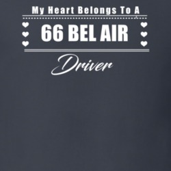 My Heart Belongs To A 1966 Bel Air Driver Dark Color T Shirt