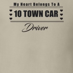 My Heart Belongs To A 2010 Town Car Driver Light Color T Shirt