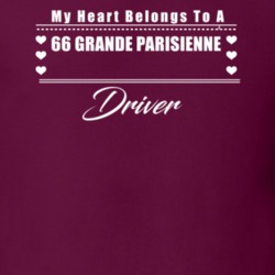 My Heart Belongs To A 1966 Grande Parisienne Driver Dark Color T Shirt
