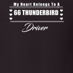 My Heart Belongs To A 1966 Thunderbird Driver Dark Color T Shirt