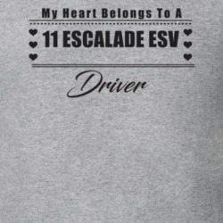 My Heart Belongs To A 2011 Escalade Esv Driver Light Color T Shirt
