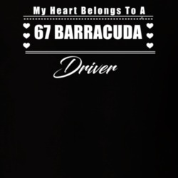 My Heart Belongs To A 1967 Barracuda Driver Dark Color T Shirt