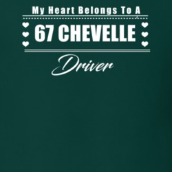 My Heart Belongs To A 1967 Chevelle Driver Dark Color T Shirt