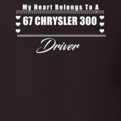My Heart Belongs To A 1967 Chrysler 300 Driver Dark Color T Shirt