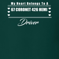 My Heart Belongs To A 1967 Coronet 426 Hemi Driver Dark Color T Shirt