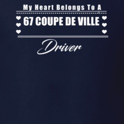 My Heart Belongs To A 1967 Coupe De Ville Driver Dark Color T Shirt