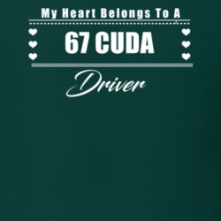 My Heart Belongs To A 1967 Cuda Driver Dark Color T Shirt