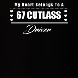 My Heart Belongs To A 1967 Cutlass Driver Dark Color T Shirt
