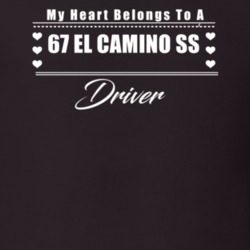 My Heart Belongs To A 1967 El Camino Ss Driver Dark Color T Shirt