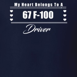 My Heart Belongs To A 1967 F-100 Driver Dark Color T Shirt