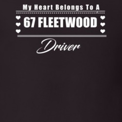 My Heart Belongs To A 1967 Fleetwood Driver Dark Color T Shirt