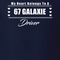 My Heart Belongs To A 1967 Galaxie Driver Dark Color T Shirt
