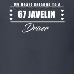 My Heart Belongs To A 1967 Javelin Driver Dark Color T Shirt