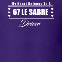 My Heart Belongs To A 1967 Le Sabre Driver Dark Color T Shirt