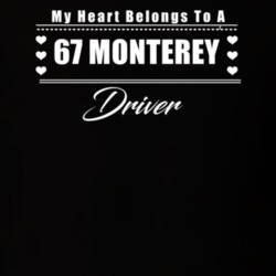 My Heart Belongs To A 1967 Monterey Driver Dark Color T Shirt