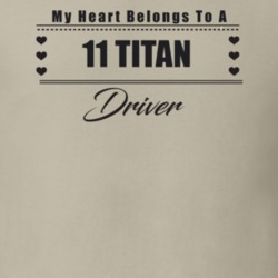 My Heart Belongs To A 2011 Titan Driver Light Color T Shirt