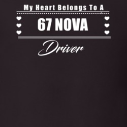 My Heart Belongs To A 1967 Nova Driver Dark Color T Shirt