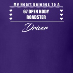 My Heart Belongs To A 1967 Open Body Roadster Driver Dark Color T Shir