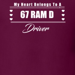 My Heart Belongs To A 1967 Ram D Driver Dark Color T Shirt