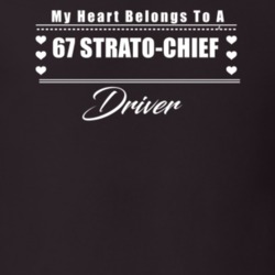 My Heart Belongs To A 1967 Strato-Chief Driver Dark Color T Shirt