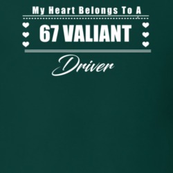 My Heart Belongs To A 1967 Valiant Driver Dark Color T Shirt