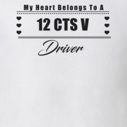 My Heart Belongs To A 2012 Cts V Driver Light Color T Shirt