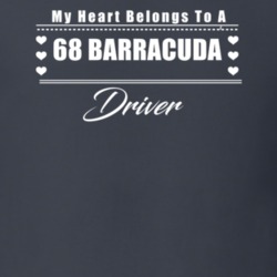 My Heart Belongs To A 1968 Barracuda Driver Dark Color T Shirt