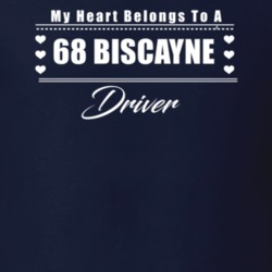 My Heart Belongs To A 1968 Biscayne Driver Dark Color T Shirt