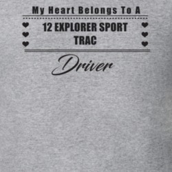 My Heart Belongs To A 2012 Explorer Sport Trac Driver Light Color T Sh