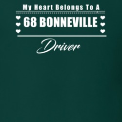 My Heart Belongs To A 1968 Bonneville Driver Dark Color T Shirt