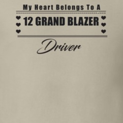 My Heart Belongs To A 2012 Grand Blazer Driver Light Color T Shirt