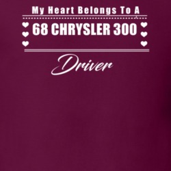 My Heart Belongs To A 1968 Chrysler 300 Driver Dark Color T Shirt