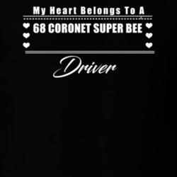 My Heart Belongs To A 1968 Coronet Super Bee Driver Dark Color T Shirt