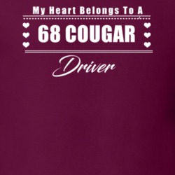 My Heart Belongs To A 1968 Cougar Driver Dark Color T Shirt