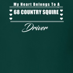 My Heart Belongs To A 1968 Country Squire Driver Dark Color T Shirt