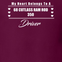 My Heart Belongs To A 1968 Cutlass Ram Rod 350 Driver Dark Color T Shi