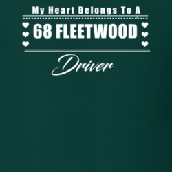 My Heart Belongs To A 1968 Fleetwood Driver Dark Color T Shirt