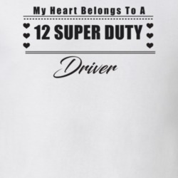 My Heart Belongs To A 2012 Super Duty Driver Light Color T Shirt