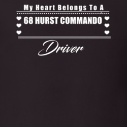 My Heart Belongs To A 1968 Hurst Commando Driver Dark Color T Shirt