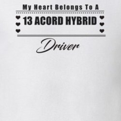 My Heart Belongs To A 2013 Acord Hybrid Driver Light Color T Shirt