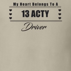 My Heart Belongs To A 2013 Acty Driver Light Color T Shirt