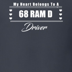 My Heart Belongs To A 1968 Ram D Driver Dark Color T Shirt