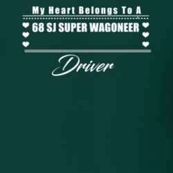 My Heart Belongs To A 1968 Sj Super Wagoneer Driver Dark Color T Shirt
