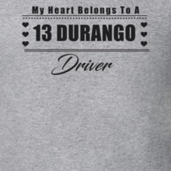 My Heart Belongs To A 2013 Durango Driver Light Color T Shirt
