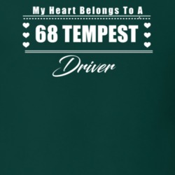 My Heart Belongs To A 1968 Tempest Driver Dark Color T Shirt