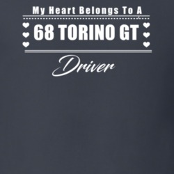 My Heart Belongs To A 1968 Torino Gt Driver Dark Color T Shirt