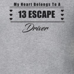 My Heart Belongs To A 2013 Escape Driver Light Color T Shirt